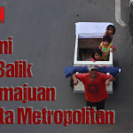 Ironi di Balik Kemajuan Kota Metropolitan