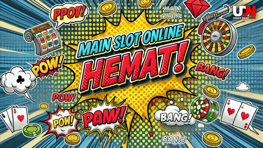 Main Slot Online Hemat, Begini Triknya Biar Modal Kecil Jadi Besar