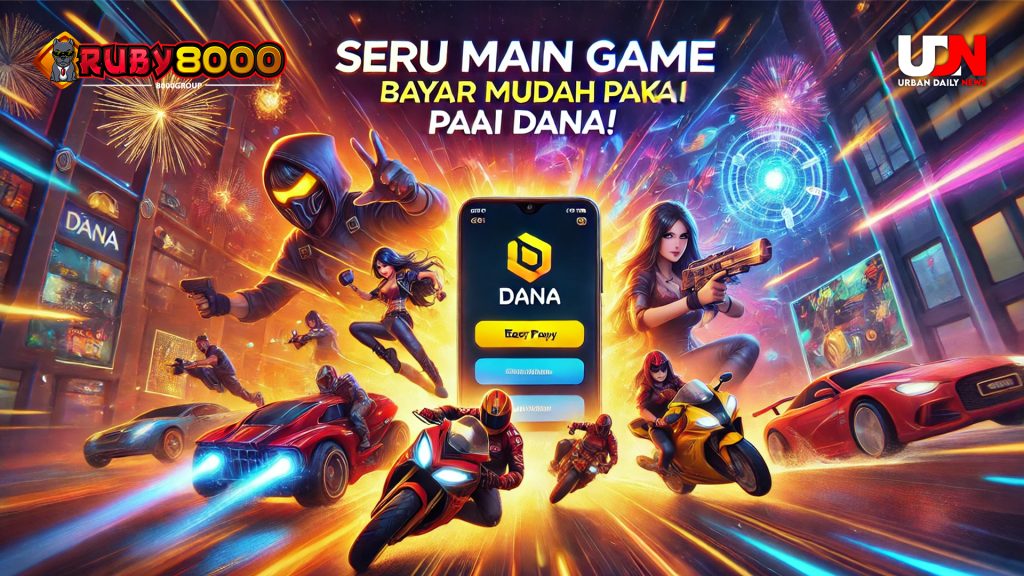 Game Seru dan Pembayaran Mudah Lewat DANA